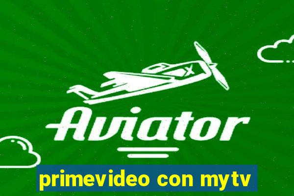 primevideo con mytv